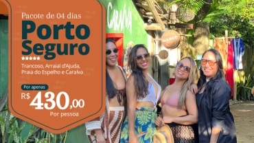 Pacote 04 dias • Trancoso, Arraial d'Ajuda, Praia do Espelho e Caraíva